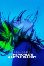 Nonton & Download Film Billie Eilish: The World's a Little Blurry (2021) Full Movie Streaming