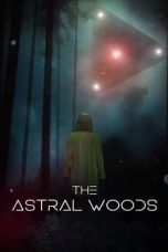 Nonton Streaming Download Film The Astral Woods (2023) Subtitle Indonesia Full Movie